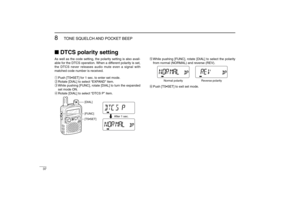 Page 4837
8
TONE SQUELCH AND POCKET BEEP
New2001
DTCS polarity settingAs well as the code setting, the polarity setting is also avail-
able for the DTCS operation. When a different polarity is set,
the DTCS never releases audio mute even a signal with
matched code number is received.
qPush [TS•SET] for 1 sec. to enter set mode.
wRotate [DIAL] to select “EXPAND” item.
eWhile pushing [FUNC], rotate [DIAL] to turn the expanded
set mode ON.
rRotate [DIAL] to select “DTCS P” item.tWhile pushing [FUNC], rotate...