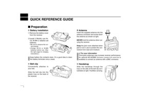Page 6I
QUICK REFERENCE GUIDE
New2001
PreparationDBattery installationqRemove the battery cover
from the receiver.
wInstall 2 R6(AA) size Ni-
Cd, Ni-MH or alkaline cell
batteries.• Be sure to observe the cor-
rect polarity.
• Charge Ni-Cd or Ni-MH
batteries before use. (See
the right page for charging
instructions.)Keep battery the contacts clean. It’s a good idea to clean
the battery terminals once a week.
DBelt clipConveniently attaches to
your belt.
Slide the belt clip into the
plastic loop on the back of...
