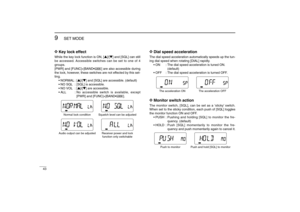 Page 5443
9
SET MODE
New2001
D D
Key lock effectWhile the key lock function is ON, [Y]/[Z] and [SQL] can still
be accessed. Accessible switches can be set to one of 4
groups.
[PWR] and [FUNC]+[BAND•] are also accessible during
the lock, however, these switches are not effected by this set-
ting.
•NORMAL : [Y]/[Z] and [SQL] are accessible. (default)
•NO SQL : [SQL] is accessible. 
•NO VOL : [Y]/[Z] are accessible. 
•ALL : No accessible switch is available, except
[PWR] and [FUNC]+[BAND•].
D
D
Dial speed...