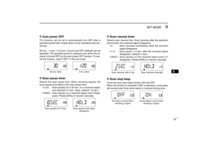 Page 5544
9
SET MODE
New2001
9
D D
Auto power OFFThe receiver can be set to automatically turn OFF after a
speciﬁed period with a beep when no key operations are per-
formed.
30 min., 1 hour, 1.5 hours, 2 hours and OFF (default) can be
speciﬁed. The speciﬁed period is retained even when the re-
ceiver is turned OFF by the auto power OFF function. To can-
cel the function, select “OFF” in this set mode.D
D
Scan pause timerSelects the scan pause time. When receiving signals, the
scan pauses according to the scan...