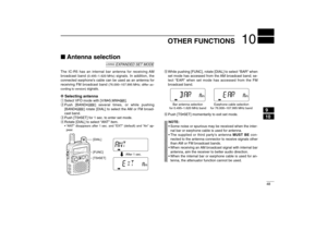 Page 5948
10
OTHER FUNCTIONS
910
Antenna selectionThe IC-R5 has an internal bar antenna for receiving AM
broadcast band 
(0.495–1.620 MHz)
signals. In addition, the
connected earphone’s cable can be used as an antenna for
receiving FM broadcast band 
(76.000–107.995 MHz; differ ac-
cording to version)
signals.
D D
Selecting antennaqSelect VFO mode with [V/M•S.MW•~].
wPush [BAND•] several times, or while pushing
[BAND•] rotate [DIAL] to select the AM or FM broad-
cast band.
ePush [TS•SET] for 1 sec. to enter...