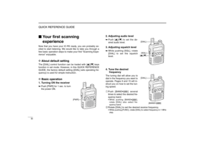 Page 8III
QUICK REFERENCE GUIDE
New2001
Your ﬁrst scanning
experienceNow that you have your IC-R5 ready, you are probably ex-
cited to start listening. We would like to take you through a
few basic operation steps to make your ﬁrst “Scanning Expe-
rience” enjoyable. DAbout default settingThe [DIAL] control function can be traded with [Y]/[Z] keys
function in set mode. However, in this QUICK REFERENCE
GUIDE, the factory default setting ([DIAL] sets operating fre-
quency) is used for simple instruction.DBasic...