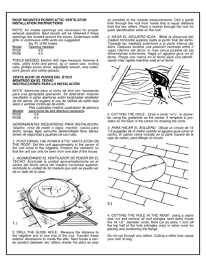 Page 2ROOF MOUNTED POWER ATTIC VENTILATOR
INSTALLATION INSTRUCTIONS
NOTE: Air intake openings are necessary for proper
exhaust operation. Best results will be obtained if these
openings are located around the eaves. Undereave soffit
grills or continuous soffit vents are suggested.
Sq. Ft. of Air Intake
Model
Opening NeededRV26 3.9
RV28 4.4
TOOLS NEEDED: Electric drill, tape measure, hammer &
nails, utility knife and pencil, jig or sabre saw, roofing
nails, phillips screw driver, adjustable wrench, wire...