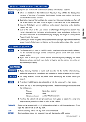 Page 7ENGLISH
The following symptoms are normal with LCD monitors and do not indicate a problem.
NOTEWhen you first turn on the LCD monitor, the picture may not fit in the display area
because of the type of computer that is used. In this case, adjust the picture
position to the correct position. 