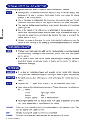 Page 8ENGLISH
The following symptoms are normal with LCD monitors and do not indicate a problem.
NOTEWhen you first turn on the LCD monitor, the picture may not fit in the display area
because of the type of computer that is used. In this case, adjust the picture
position to the correct position. 