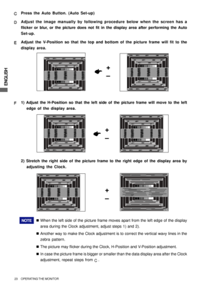 Page 28ENGLISH
23     OPERATING THE MONITOR
+
–
F FF F
F1) Adjust the H-Position so that the left side of the picture frame will move to the left
edge of the display area.
NOTE