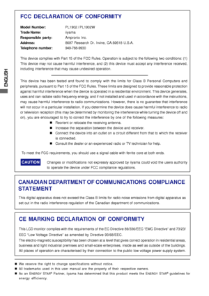 Page 4ENGLISH
FCC DECLARATION OF CONFORMITY
Model Number:PL1902 / PL1902W
Trade Name:iiyama
Responsible party:Ampronix Inc.
Address:8697 Research Dr. Irvine, CA.92618 U.S.A.
Telephone number:949-788-9930
This device complies with Part 15 of the FCC Rules. Operation is subject to the following two conditions: (1)
This device may not cause harmful interference, and (2) this device must accept any interference received,
including interference that may cause undesired operation.
This device has been tested and...