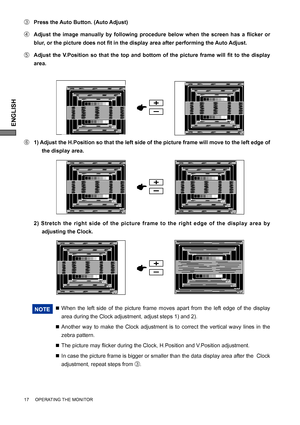 Page 20ENGLISH
17     OPERATING THE MONITOR
F  1) Adjust the H.Position so that the left side of the picture frame will move to the left edge of 
the display area.
NOTE  