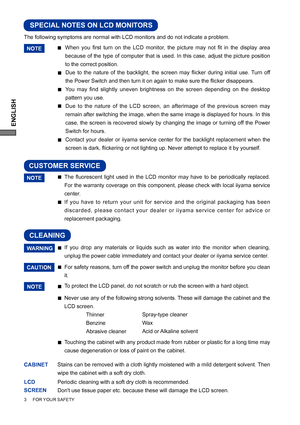 Page 6ENGLISH
The following symptoms are normal with LCD monitors and do not indicate a problem.
NOTEWhen you ﬁ rst turn on the LCD monitor, the picture may not ﬁ t in the display area 
because of the type of computer that is used. In this case, adjust the picture position 
to the correct position.