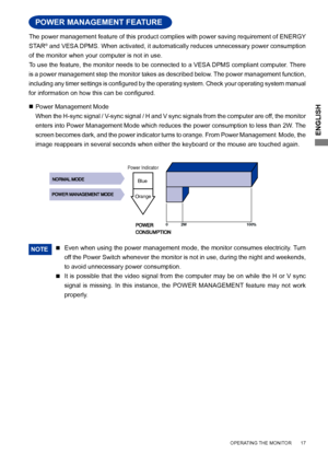 Page 21ENGLISH
Even when using the power management mode, the monitor consumes electricity. Turn 
off the Power Switch whenever the monitor is not in use, during the night and weekends, 
to avoid unnecessary power consumption.NOTE
It  is  possible  that  the  video  signal  from  the  computer  may  be  on  while  the  H  or  V  sync 
signal  is  missing.  In  this  instance,  the  POWER  MANAGEMENT  feature  may  not  work 
properly.

POWER MANAGEMENT FEATURE
Power Management Mode
When the H-sync signal /...