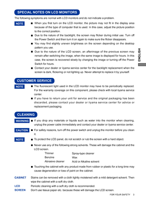 Page 7ENGLISH
The following symptoms are normal with LCD monitors and do not indicate a problem.
NOTEWhen you ﬁ rst turn on the LCD monitor, the picture may not ﬁ t in the display area 
because of the type of computer that is used. In this case, adjust the picture position 
to the correct position.