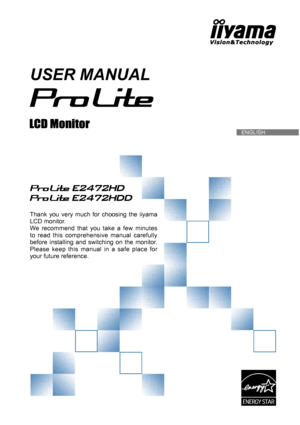 Page 1  ENGLISH
USER MANUAL
Thank you very much for choosing the iiyama 
LCD monitor.
We recommend that you take a few minutes 
to read this comprehensive manual carefully 
before installing and switching on the monitor. 
Please keep this manual in a safe place for 
your future reference.
 
