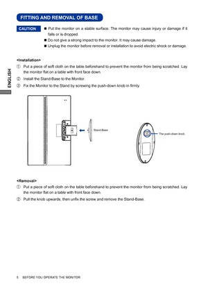 Page 8ENGLISH
5     BEFORE YOU OPERATE THE MONITOR
FITTING AND REMOVAL OF BASE
CAUTION