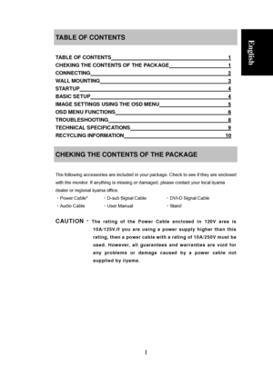 Page 7
 
1 
English 
Deutsch
 
Français
 Polski Nederlands     
TABLE OF CONTENTS
 
 
TABLE OF CONTENTS        1 
CHEKING THE CONTENTS OF THE PACKAGE    1 
CONNECTING         2 
WALL MOUNTING                     3 
STARTUP                                4 
BASIC SETUP         4 
IMAGE SETTINGS USING THE OSD MENU     5 
OSD MENU FUNCTIONS                                6 
TROUBLESHOOTING        8 
TECHNICAL SPECIFICATIONS       9 
RECYCLING INFORMATION           10 
 
CHEKING THE CONTENTS OF THE PACKAGE  
 
The...