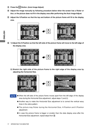 Page 22ENGLISH
17     OPERATING THE MONITOR
  1) Adjust the H.Position so that the left side of the picture frame will move to the left edge of 
the display area.
NOTE  