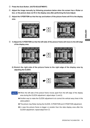 Page 19ENGLISH
OPERATING THE MONITOR     16
F  1) Adjust the H.POSITION so that the left side of the picture frame will move to the left edge 
of the display area.
NOTE  