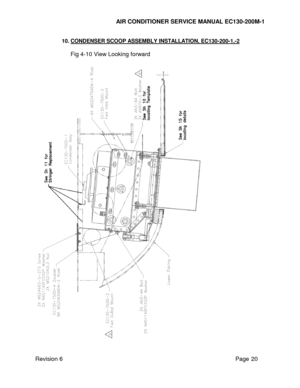 Page 27 
AIR CONDITIONER SERVICE MANUAL EC130-200M-1 
Revision 6                                                                                                         Page 20 
10. CONDENSER SCOOP ASSEMBLY INSTALLATION, EC130-200-1,-2  
 
Fig 4-10 View Looking forward 
 
  