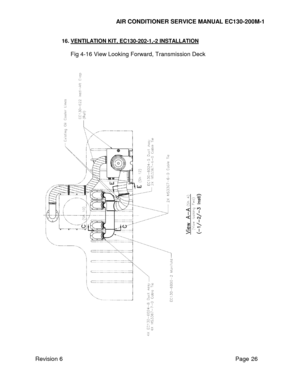Page 33 
AIR CONDITIONER SERVICE MANUAL EC130-200M-1 
Revision 6                                                                                                         Page 26 
16. VENTILATION KIT, EC130-202-1,-2 INSTALLATION 
 
Fig 4-16 View Looking Forward, Transmission Deck 
 
 
 
  