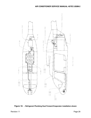 Page 35AIR CONDITIONER SERVICE MANUAL 407EC-200M-2 
 
 
Revision 11  Page 28 
 
 
Figure 19:  – Refrigerant Plumbing Dual Forward Evaporator installation shown  