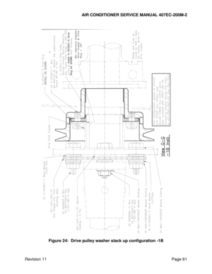 Page 68AIR CONDITIONER SERVICE MANUAL 407EC-200M-2 
 
 
Revision 11  Page 61 
 
 
 
Figure 24:  Drive pulley washer stack up configuration -1B 
  