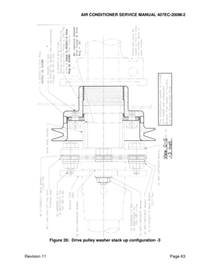 Page 70AIR CONDITIONER SERVICE MANUAL 407EC-200M-2 
 
 
Revision 11  Page 63 
 
Figure 26:  Drive pulley washer stack up configuration -3  