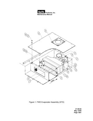Page 37  
 Products, Inc. 
                                                           Maintenance Manual 
 
21-50-04 
May 15/95 
Page 1001 
   
 
 
Figure 1. FWD Evaporator Assembly (STD) 
  