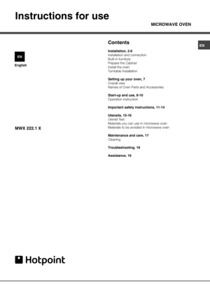 Page 1EN145Instructions for useContentsInstallation, 2-6
Installation and connection
Built-in furniture
Prepare the Cabinet
Install the oven
Turntable Installation
Setting up your oven, 7
Overall view
Names of Oven Parts and Accessories
Start-up and use, 8-10
Operation instruction
Important safety instructions, 11-14
Utensils, 15-16
Utensil Test
Materials you can use in microwave oven
Materials to be avoided in microwave oven
Maintenance and care, 17
Cleaning
Troubleshooting, 18
Assistance, 1...