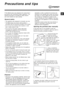 Page 11GB
11
Precautions and tips
! This Washer-dryer was designed and constructed in
accordance with international safety regulations. The
following information is provided for safety reasons
and must therefore be read carefully.
General safety
• This appliance was designed for domestic use only.
• The Washer-dryer must only be used by adults, in
accordance with the instructions provided in this manual.
• Do not touch the machine when barefoot or with
wet or damp hands or feet.
• Do not pull on the power...