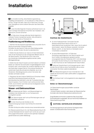 Page 13

	

	
Es ist äußerst wichtig, diese Bedienungsanleitung
sorgfältig aufzubewahren, um sie jederzeit zu Rate ziehen zu
können. Sorgen Sie dafür, dass sie im Falle eines Umzugs
oder Übergabe an einen anderen Benutzer das Gerät stets
begleitet.
 Lesen Sie bitte folgende Hinweise aufmerksam durch, sie
liefern wichtige Informationen hinsichtlich der Installation, des
Gebrauchs und der Sicherheit.
Im Falle eines Umzugs sollte das Gerät möglichst in
vertikaler Position transportiert werden, falls...