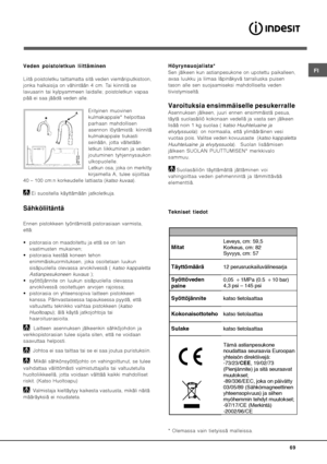 Page 69

(
0
 7

#
 #

Liitä poistoletku taittamatta sitä veden viemäriputkistoon,
jonka halkaisija on vähintään 4 cm. Tai kiinnitä se
lavuaarin tai kylpyammeen laidalle; poistoletkun vapaa
pää ei saa jäädä veden alle.
Erityinen muovinen
kulmakappale* helpottaa
parhaan mahdollisen
asennon löytämistä: kiinnitä
kulmakappale tiukasti
seinään, jotta vältetään
letkun liikkuminen ja veden
joutuminen tyhjennysaukon
ulkopuolelle.
Letkun osa, joka on merkitty
kirjaimella A, tulee sijoittaa
40 –...