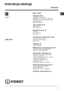 Page 37PL
37
Instrukcja obsługi
Spis  treści
Instalacja, 38-39
Ustawianie  i  poziomowanie
Podłączenie  do  sieci  wodnej  i  elektrycznej
Ostrzeżenia  dotyczące  pierwszego  mycia
Dane  techniczne
Ecodesign  Regulation
Opis urządzenia, 40
Widok  ogólny
Panel  sterowania
Napełnianie koszy, 41
Kosz  dolny
Kosz  na  sztućce
Kosz  górny
Uruchomienie i użytkowanie, 42-43
Uruchomienie  zmywarki
Dozowanie  środka  myjącego
Opcje  mycia
Programy, 44
Tabela programów
Nabłyszczacz i sól regeneracyjna, 45
Dozowanie...