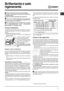 Page 9IT
9
Brillantante e sale
rigenerante
 Usare solo prodotti specifici per lavastoviglie.
Non usare sale alimentare o industriale nè detersivi per
il lavaggio a mano.
Seguire le indicazioni riportate sulla confezione.
 Se si usa un prodotto multifunzione, non è necessario
aggiungere brillantante, si consiglia invece di aggiungere sale,
specie se l’acqua è dura o molto dura.
Non aggiungendo né sale né brillantante è normale
che le spie MANCANZA SALE
* e MANCANZA
BRILLANTANTE
* rimangano accese.
Caricare il...