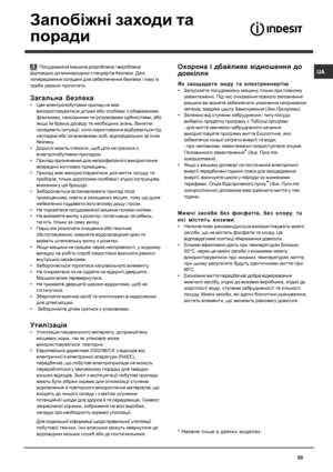 Page 59U A
59
  Посудомийна  машина  розроблена  і  вироблена
відповідно  до  міжнародних  стандартів  безпеки . Дані
попередження  складені  для  забезпечення  безпеки  і  тому  їх
треба  уважно  прочитати .
Загальна  безпека
• Цей  електропобутовв
bй  прилад  не  має
використовував
lися  дітьми  або  особами  з  обмеженими
фізичними , сенсорними  чи  розумовими  здібностями , або
якщо  їм  бракує  досвіду  та  необхідних  знань . Винятки
складають  ситуації , коли  користування  відбувається  під
наглядом...