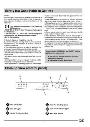 Page 31GB
Safety Is a Good Habit to Get Into
NOTICE
Carefully read the instructions contained in this manual, as
they provide important information which is essential to
safe and proper installation, use and maintenance of the
appliance.
This appliance complies with the following
EEC directives:
- 73/23/EEC of 19/02/73 (Low Voltage) and subsequent
modifications;
- 89/336/EEC of 03/05/89 (Electromagnetic
Compatibility) and subsequent modifications.
- 97/17/EEC Labelling
1.Carefully dispose of the packing...