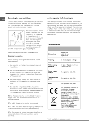 Page 14$
 
0!
Connect the outlet hose (without bending it) to a drain
duct with a minimum diameter of 4 cm. Alternatively,
rest it over a sink or tub; the free end of the hose
should not remain immersed in water.
The special plastic elbow*
makes it easier to find the
best layout: fix the elbow
to the wall securely in
order to prevent the outlet
hose from moving and
spilling the dirty water.
The part of the hose
marked with the letter A
should be between 40
and 100 cm above the...