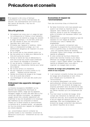 Page 10+
- Cet appareil a été conçu et fabriqué
conformément aux normes internationales de
sécurité. Ces avertissements sont fournis pour
des raisons de sécurité, il faut les lire
attentivement.
($
(((	
 Cet appareil est conçu pour un usage de type
non professionnel à l’intérieur d’une habitation.
 Cet appareil est destiné au lavage de vaisselle
à usage domestique, il ne doit être utilisé que
par des adultes et selon les instructions
reportées dans cette notice.
 N’installez pas l’appareil à...