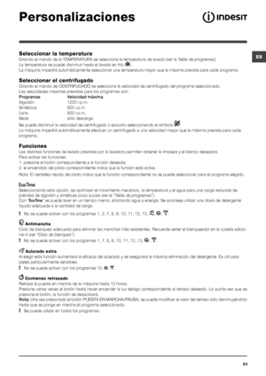 Page 3131
ESSeleccionar la temperatura
Girando el mando de la TEMPERATURA se selecciona la temperatura de lavado (ver la Tabla de programas).
La temperatura se puede disminuir hasta el lavado en frío ().
La máquina impedirá automáticamente seleccionar una temperatura mayor que la máxima prevista para cada programa.
Seleccionar el centrifugado
Girando el mando de CENTRIFUGADO se selecciona la velocidad de centrifugado del programa seleccionado. 
Las velocidades máximas previstas para los programas son:
Programas...