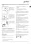 Page 3GB
3
Connecting the drain hose
 
Connect the drain hose, 
without bending it, to a 
draining duct or a wall 
drain situated between 
65 and 100 cm from the 
floor;The drain hose may be 
connected to an under-
sink trap. Before connec-
ting the drain hose from 
the machine ensure that 
any blanks or removable 
ends have been taken off 
the spigot. 
If it is place over the edge 
of a basin or sink be sure 
the free end of the hose 
should not be underwa -
ter.
 
! We advise against the use of hose...