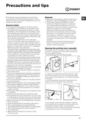 Page 11GB
11
Precautions and tips
! This Washer-dryer was designed and constructed in 
accordance with international safety regulations. The fol-
lowing information is provided for safety reasons and must 
therefore be read carefully.
General safety
•  This appliance was designed for domestic use only.
•  This appliance is not intended for use by persons (inclu -
ding children) with reduced physical, sensory or mental 
capabilities, or lack of experience and knowledge, unless 
they have been given supervision...