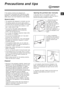 Page 11GB
11
Precautions and tips
! This washing machine was designed and
constructed in accordance with international safety
regulations. The following information is provided for
safety reasons and must therefore be read carefully.
General safety
• This appliance was designed for domestic use only.
• The washing machine must only be used by adults, in
accordance with the instructions provided in this manual.
• Do not touch the machine when barefoot or with
wet or damp hands or feet.
• Do not pull on the power...