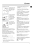 Page 3GB
3
Connecting the drain hose
Connect the drain hose,
without bending it, to a
draining duct or a wall
drain situated between
65 and 100 cm from
the floor;
The drain hose may be
connected to an
under-sink trap. Before
connecting the drain
hose from the machine
ensure that any blanks
or removable ends
have been taken off
the spigot.
If it is place over the
edge of a basin or sink
be sure the free end of
the hose should not be
underwater.
! We advise against the use of hose extensions; in
case of absolute...