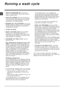 Page 88
GB
Running a wash cycle
1.SWITCH THE MACHINE ON. Press the 
button; the START/PAUSE indicator light will flash
slowly in a green colour.
2.LOAD THE LAUNDRY. Open the porthole door.
Load the laundry, making sure you do not exceed
the maximum load value indicated in the table of
programmes on the following page.
3.MEASURE OUT THE DETERGENT. Pull out the
detergent dispenser drawer and pour the detergent
into the relevant compartments as described in
Detergents and laundry.
4. CLOSE THE DOOR.
5.SELECT THE...
