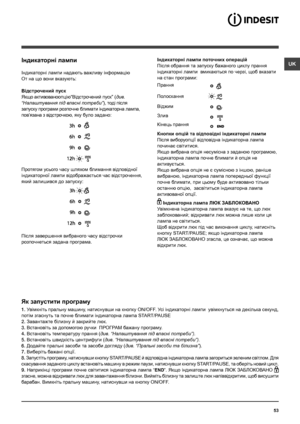 Page 5353
UKІндикаторнi лампи
Індикаторнi лампи надають важливу iнформацiю
От на що вони вказують:
Вiдстрочений пуск
Якщо активованоопцiю“Вiдстрочений пуск” (див. 
“Налаштування пiд власнi потреби”), тодi пiсля 
запуску програми розпочне блимати iндикаторна лампа, 
пов’язана з вiдстрочкою, яку було задано:
Протягом усього часу шляхом блимання вiдповiдної 
iндикаторної лампи вiдображається час вiдстрочення, 
який залишився до запуску:
Пiсля завершення вибраного часу вiдстрочки 
розпочнеться задана програма....