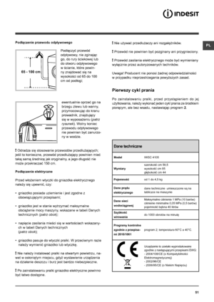 Page 5151
PL
65 - 100 cm
Podłączenie przewodu odpływowego
 
Podłączyć przewód 
odpływowy, nie zginając 
go, do rury ściekowej lub 
do otworu odpływowego 
w ścianie, które powin-
ny znajdować się na 
wysokości od 65 do 100 
cm od podłogi; 
ewentualnie oprzeć go na 
brzegu zlewu lub wanny, 
przymocowując do kranu 
prowadnik, znajdujący 
się w wyposażeniu (patrz 
rysunek). Wolny koniec 
przewodu odpływowego 
nie powinien być zanurzo-
ny w wodzie.
! Odradza się stosowanie przewodów przedłużających; 
jeśli to...