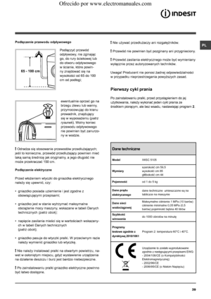 Page 3939
PL
65 - 100 cm
Podłączenie przewodu odpływowego
 
Podłączyć przewód 
odpływowy, nie zginając 
go, do rury ściekowej lub 
do otworu odpływowego 
w ścianie, które powin-
ny znajdować się na 
wysokości od 65 do 100 
cm od podłogi; 
ewentualnie oprzeć go na 
brzegu zlewu lub wanny, 
przymocowując do kranu 
prowadnik, znajdujący 
się w wyposażeniu (patrz 
rysunek). Wolny koniec 
przewodu odpływowego 
nie powinien być zanurzo-
ny w wodzie.
! Odradza się stosowanie przewodów przedłużających; 
jeśli to...