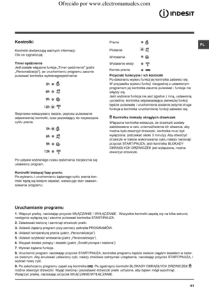 Page 4141
PLKontrolki
Kontrolki dostarczają ważnych informacji.
Oto co sygnalizują:
Timer opóźnienia
Jeśli została włączona funkcja „Timer opóźnienia” (patrz 
„Personalizacja”), po uruchomieniu programu zacznie 
pulsować kontrolka wybranegoopóźnienia:
Stopniowo wskazywany będzie, poprzez pulsowanie 
odpowiedniej kontrolki, czas pozostający do rozpoczęcia 
cyklu prania.
Po upływie wybranego czasu opóźnienia rozpocznie się 
ustawiony program.
Kontrolki bieżącej fazy prania:
Po wybraniu i uruchomieniu żądanego...