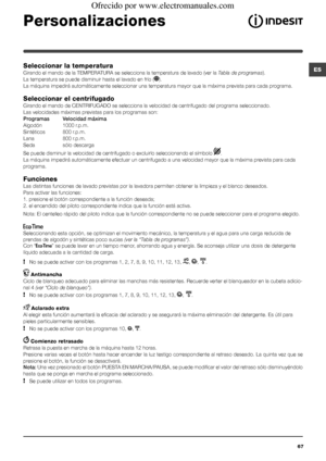 Page 6767
ESSeleccionar la temperatura
Girando el mando de la TEMPERATURA se selecciona la temperatura de lavado (ver la Tabla de programas).
La temperatura se puede disminuir hasta el lavado en frío ().
La máquina impedirá automáticamente seleccionar una temperatura mayor que la máxima prevista para cada programa.
Seleccionar el centrifugado
Girando el mando de CENTRIFUGADO se selecciona la velocidad de centrifugado del programa seleccionado. 
Las velocidades máximas previstas para los programas son:
Programas...