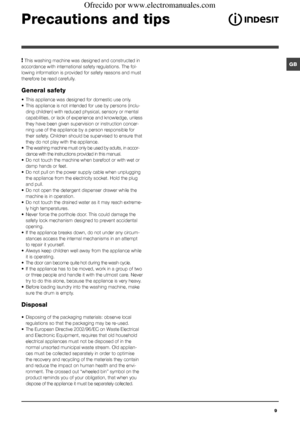 Page 99
GB
Precautions and tips
! This washing machine was designed and constructed in 
accordance with international safety regulations. The fol-
lowing information is provided for safety reasons and must 
therefore be read carefully.
General safety
• This appliance was designed for domestic use only.
• This appliance is not intended for use by persons (inclu-
ding children) with reduced physical, sensory or mental 
capabilities, or lack of experience and knowledge, unless 
they have been given supervision or...