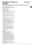 Page 3333

Запобіжні заходи та 
поради
!  Машину була спроектовано і вироблено у 
відповідності з міжнародними нормами безпеки. Це 
попередження надаються задля вашої безпеки, і тому 
їх треба уважно прочитати.
Загальна безпека
• Даний прилад спроектований виключно для 
побутового використання.
• Машина має використовуватися тільки дорослими 
особами і згідно з інструкціями, наведеними у даній 
брошурі.
• Не торкайтеся до машини голими ногами або 
мокрими чи вологими руками й ногами.
• Не виймайте штепсель з...