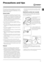 Page 99
GB
Precautions and tips
! This washing machine was designed and constructed in 
accordance with international safety regulations. The fol-
lowing information is provided for safety reasons and must 
therefore be read carefully.
General safety
• This appliance is not intended for use by persons (inclu-
ding children) with reduced physical, sensory or mental 
capabilities, or lack of experience and knowledge, unless 
they have been given supervision or instruction concer-
ning use of the appliance by a...